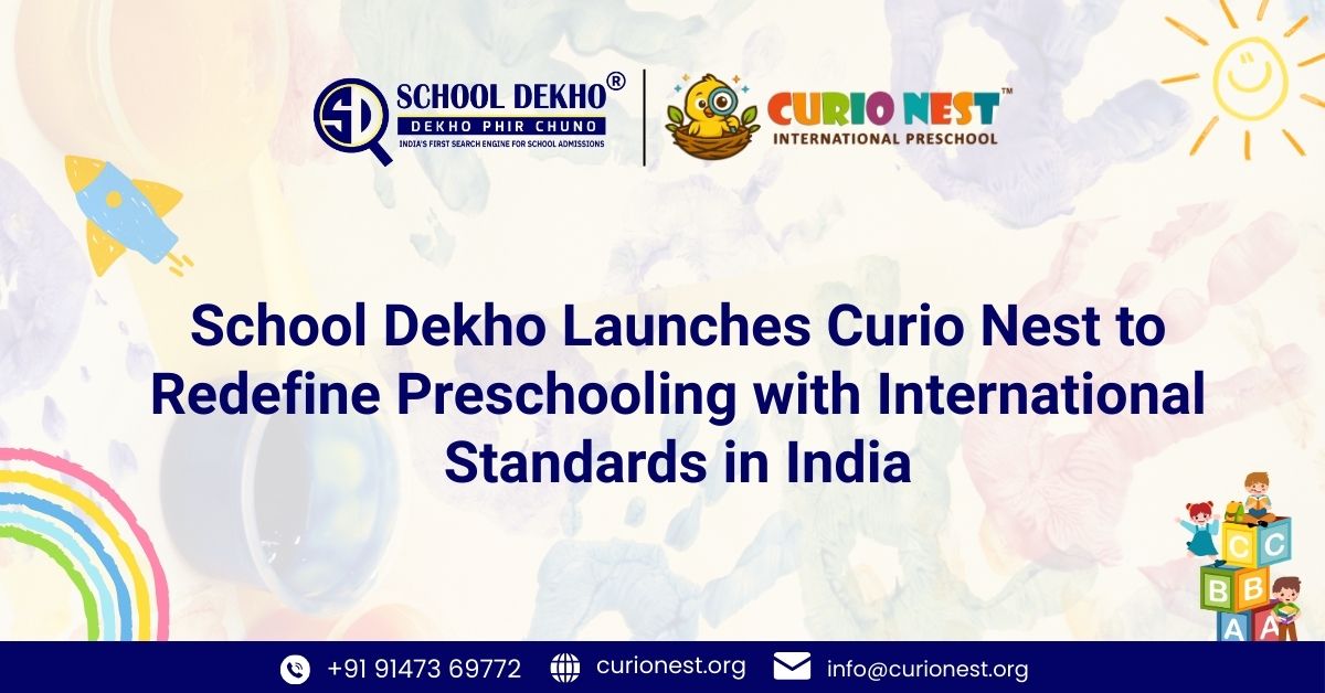School Dekho Launches Curio Nest to Redefine Preschooling with International Standards in India