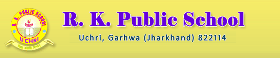R. K. Punlic School-R. K. Public School
Post - Harigawa, PS- Majhiaon, Unchari, Garhwa, Jharkhand -822138