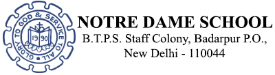 Notre Dame School-B.T.P.S. Staff Colony, P.O.Badarpur, Na, Delhi -110044