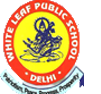 White LeafPublic School-Narela Road Bawana, North West Delhi, Delhi -110040