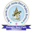 Maa Janki Devi Jeuta Devi Public School-Village Sumahi Sant Patti ,Seorahi, NA, Uttar Pradesh -274406