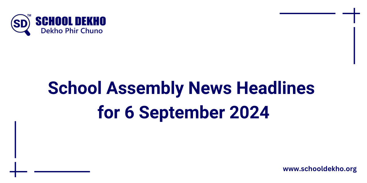 Top News Headlines for School Assembly 6 September 2024