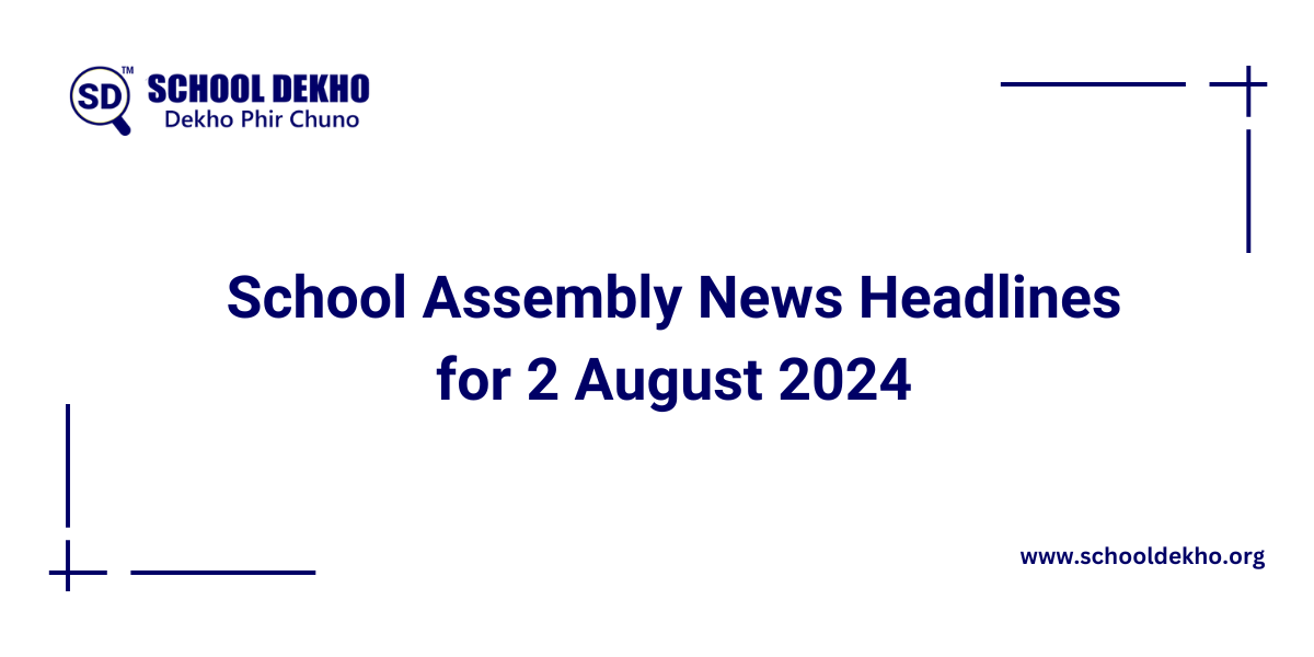 School Assembly News Headlines for 2 August 2024