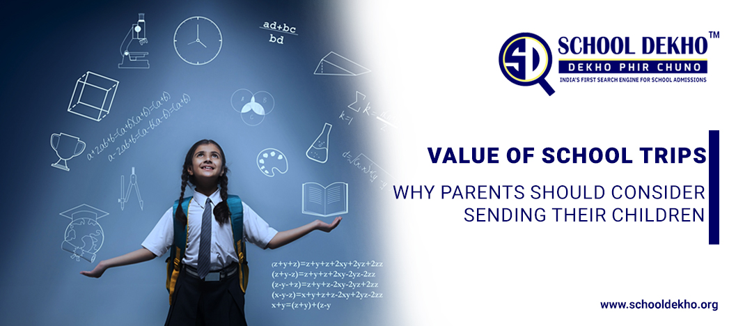 The Value of School Trips: Why Parents Should Consider Sending Their Children