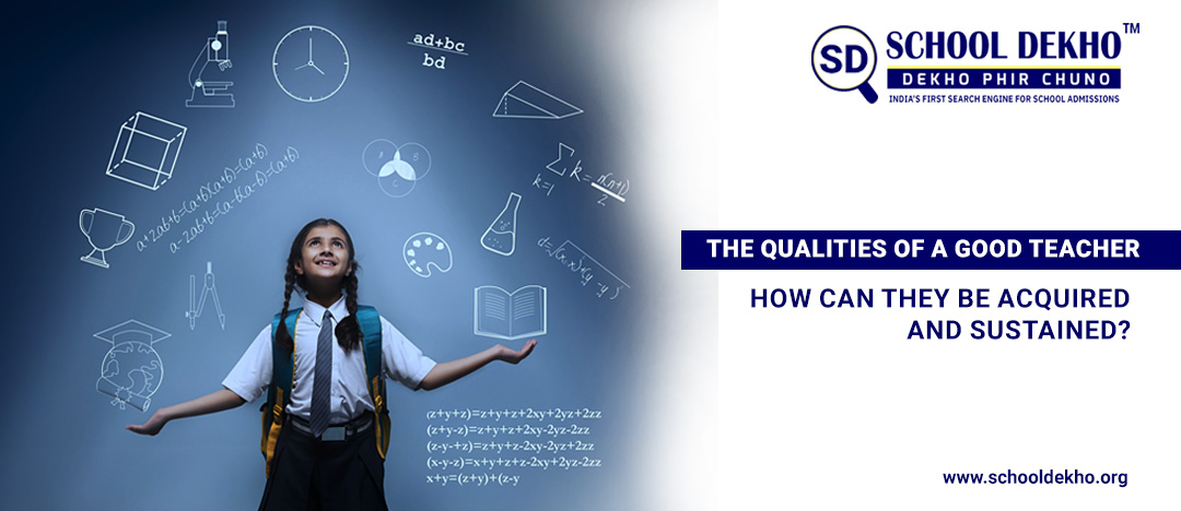 The Qualities of a Good Teacher: How Can They Be Acquired and Sustained?