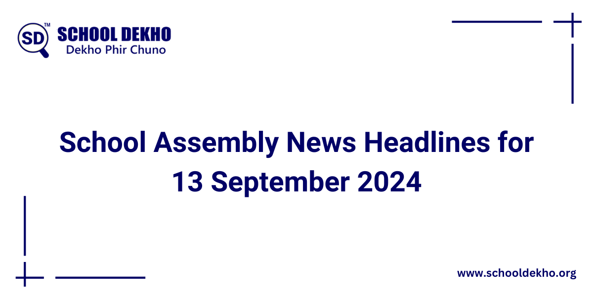 Top News Headlines for School Assembly for 13 September 2024