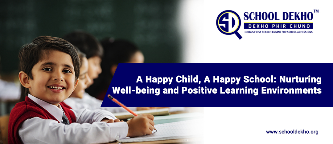 A Happy Child, A Happy School: Nurturing Well-being and Positive Learning Environments