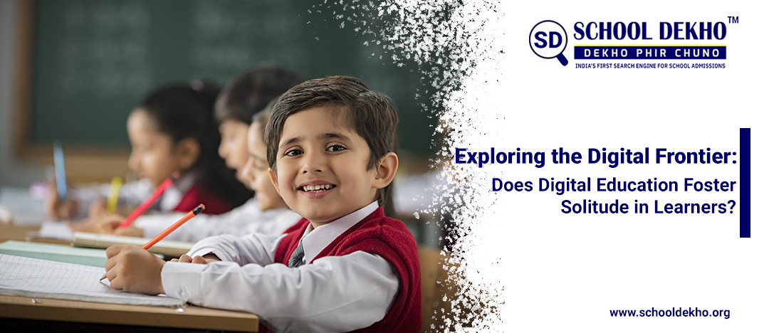 Exploring the Digital Frontier: Does Digital Education Foster Solitude in Learners?
