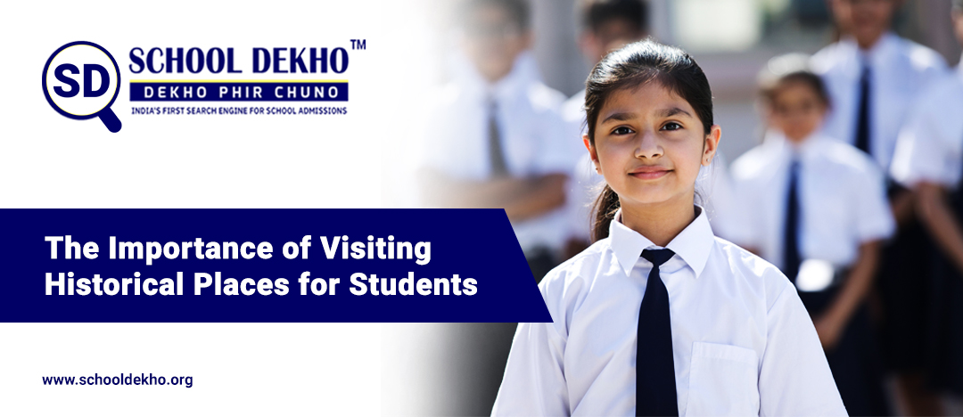 The Importance of Visiting Historical Places for Students