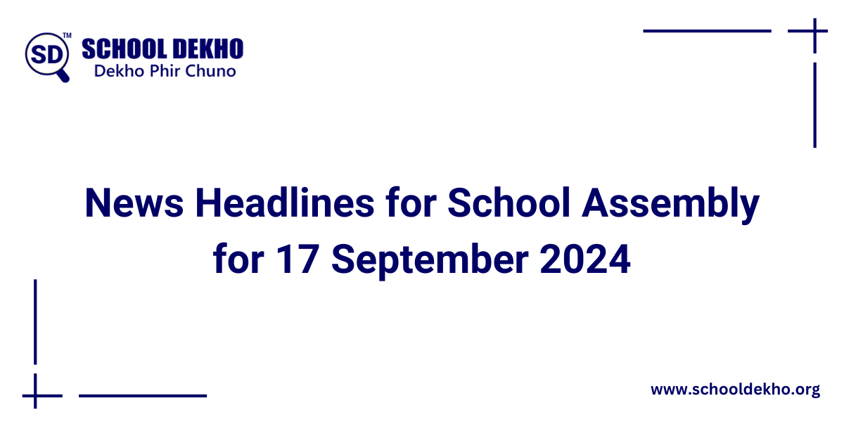 Top News Headlines for School Assembly 17 September 2024