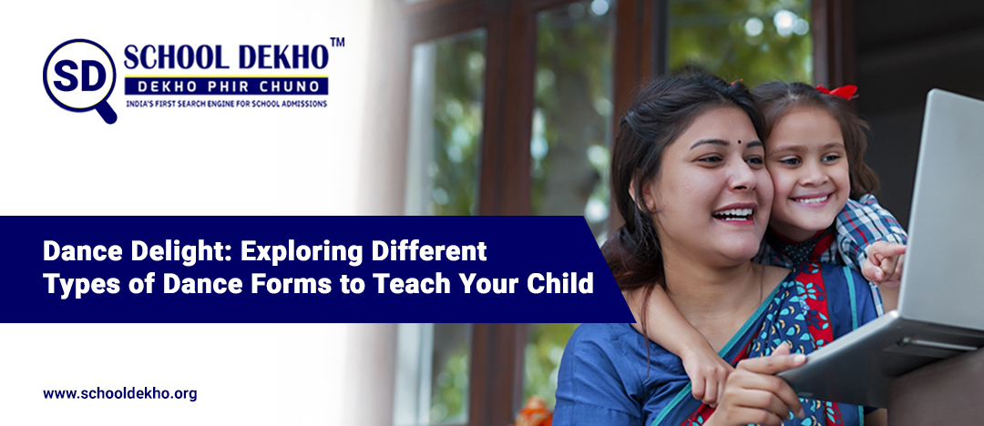 Dance Delight: Exploring Different Types of Dance Forms to Teach Your Child