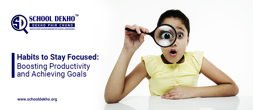 Habits to Stay Focused: Boosting Productivity and Achieving Goals
