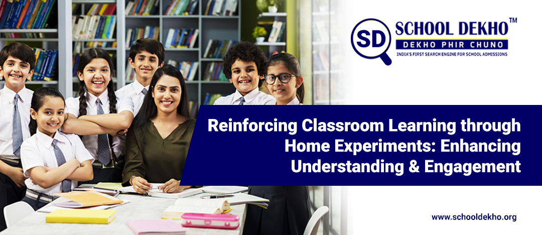 Reinforcing Classroom Learning through Home Experiments: Enhancing Understanding and Engagement