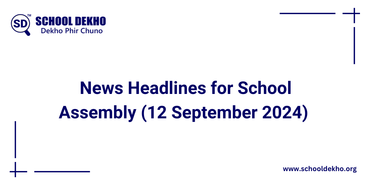 Top School Assembly News Headlines (12 September 2024)