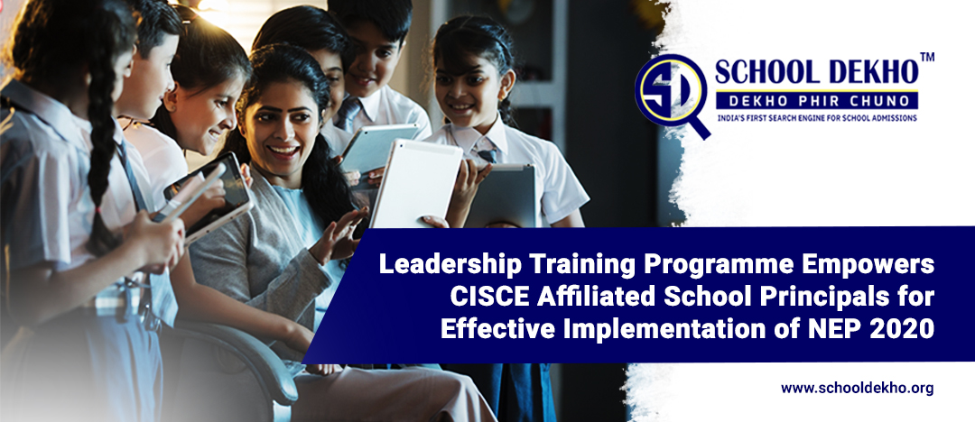 Leadership Training Programme Empowers CISCE Affiliated School Principals for Effective Implementation of NEP 2020