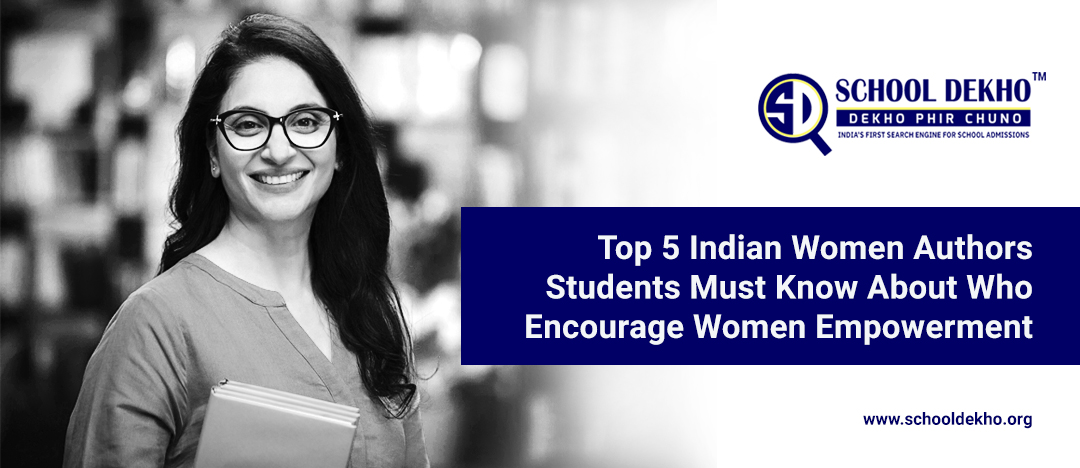 Top 5 Indian Women Authors Students Must Know About Who Encourage Women Empowerment