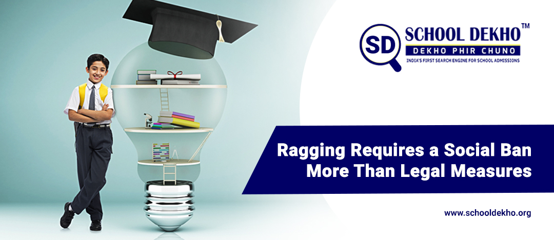 Ragging Requires a Social Ban More Than Legal Measures