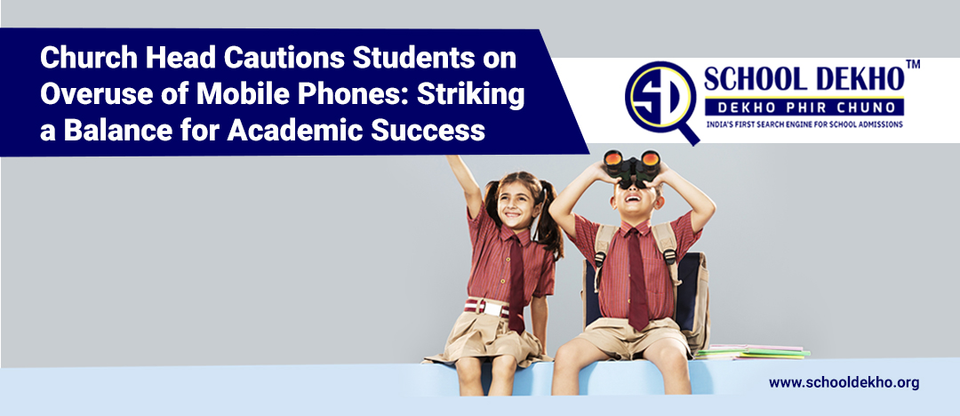 Church Head Cautions Students on Overuse of Mobile Phones: Striking a Balance for Academic Success