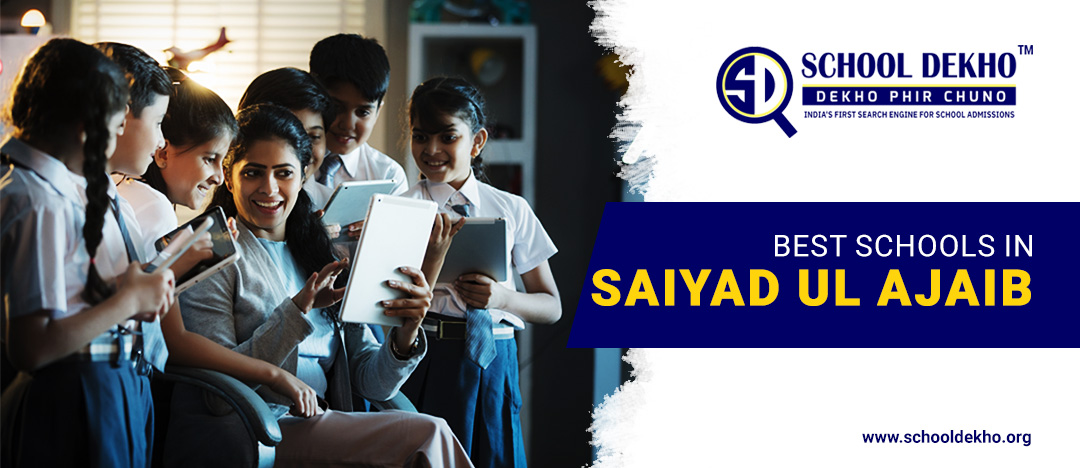 Best Schools in Saiyad Ul Ajaib