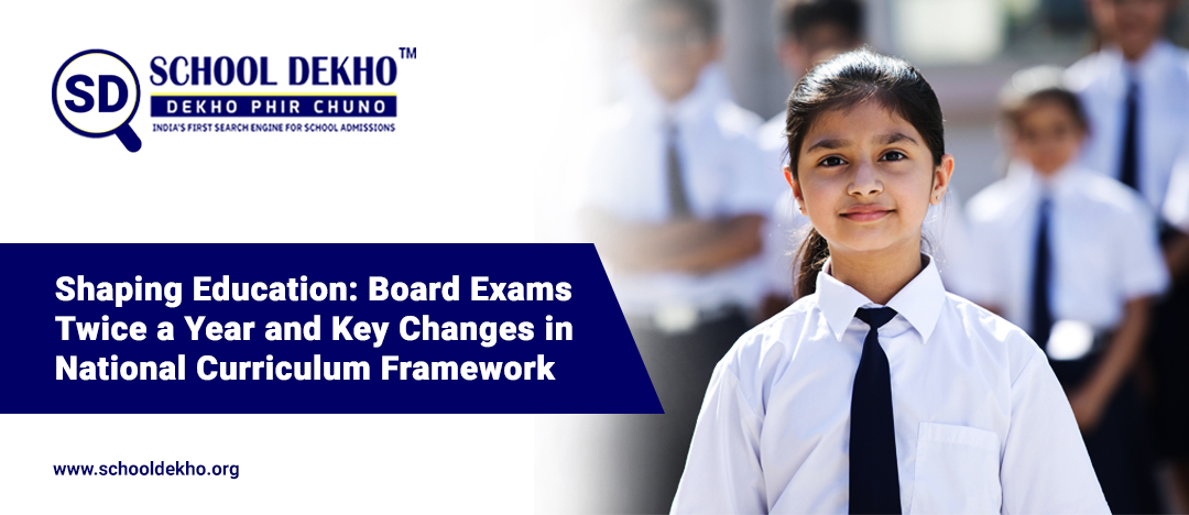 Shaping Education: Board Exams Twice a Year and Key Changes in National Curriculum Framework