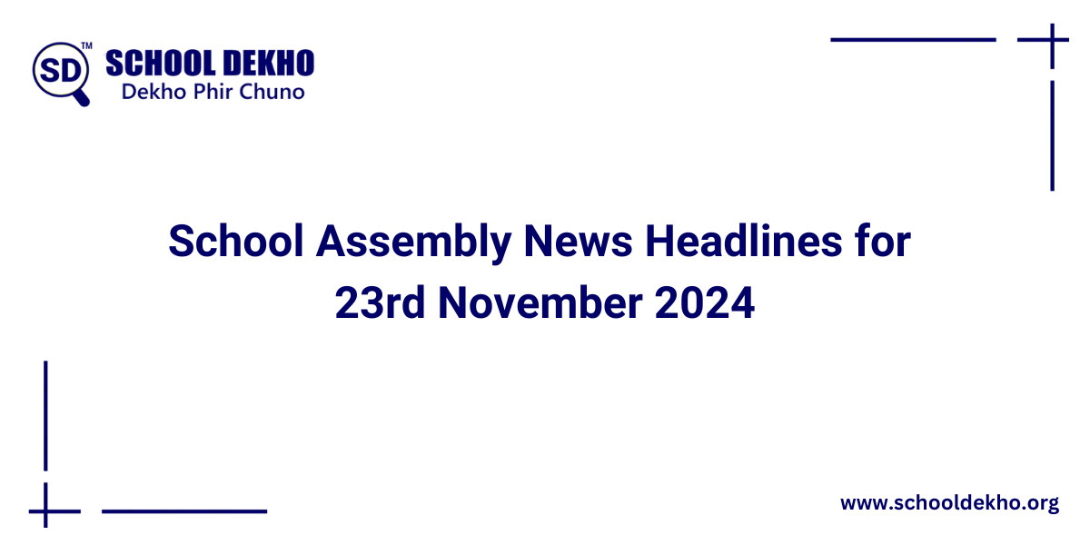 Today's News Headlines for School Assembly for 23 November 2024