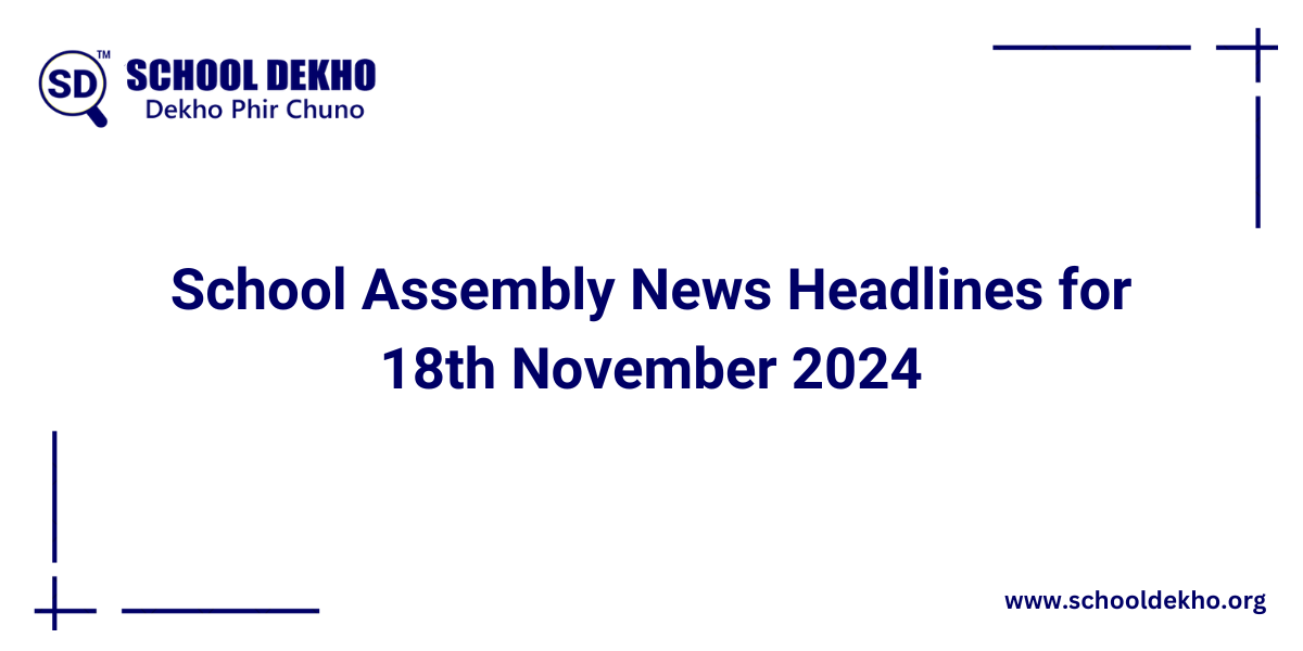 Today's School Assembly News Headlines for 18 November 2024