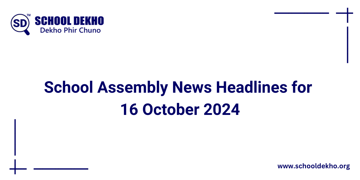 Top News Headlines for School Assembly for 16 October 2024