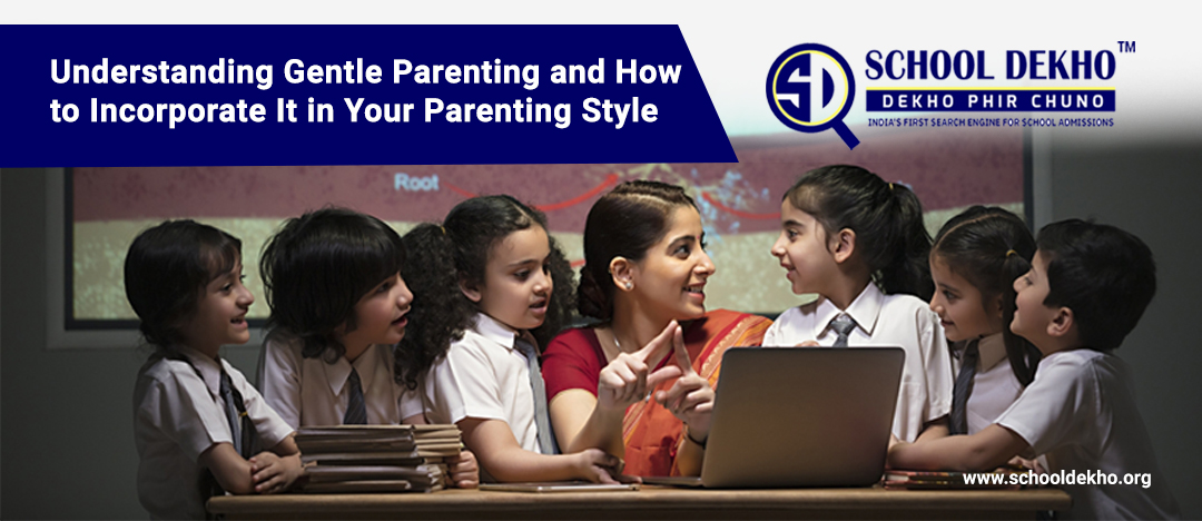 Understanding Gentle Parenting and How to Incorporate It in Your Parenting Style