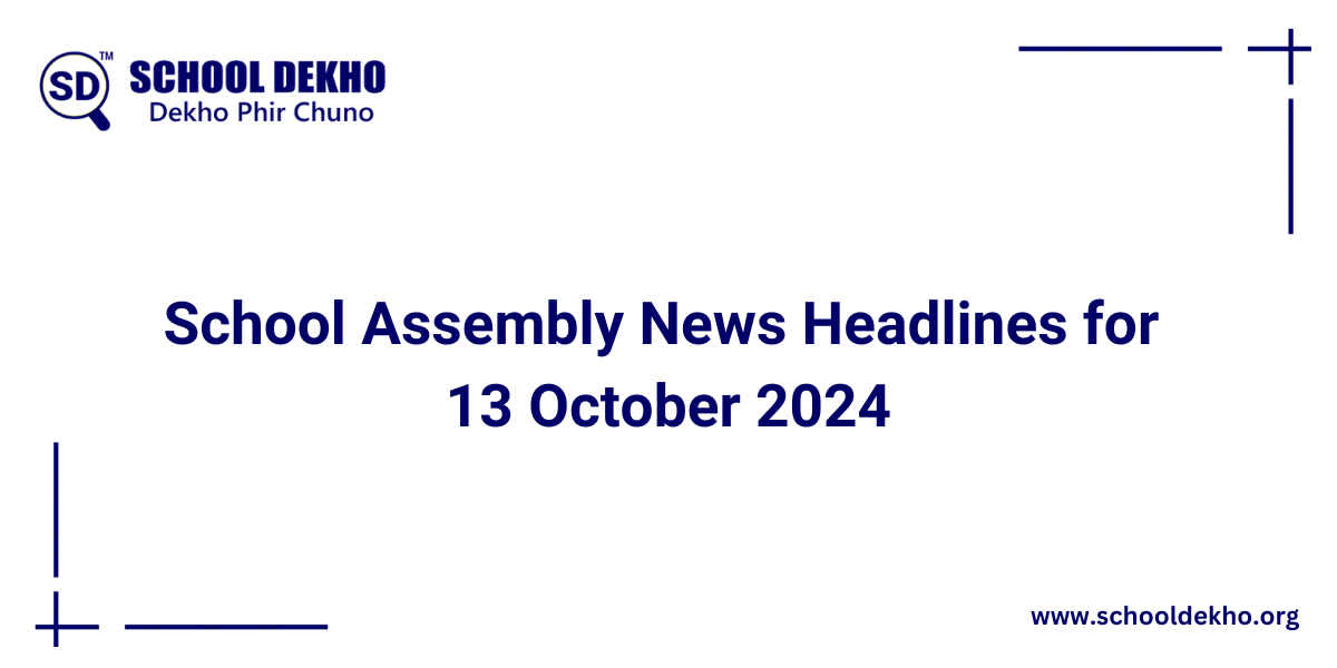 Top News Headlines for School Assembly for 13 October 2024