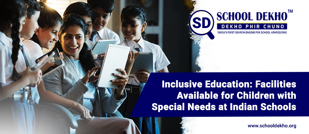 Inclusive Education: Facilities Available for Children with Special Needs at Indian Schools