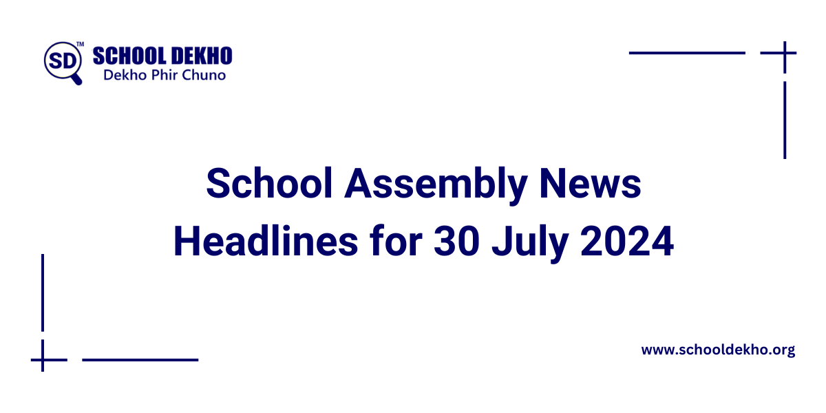 School Assembly News Headlines for 30 July 2024