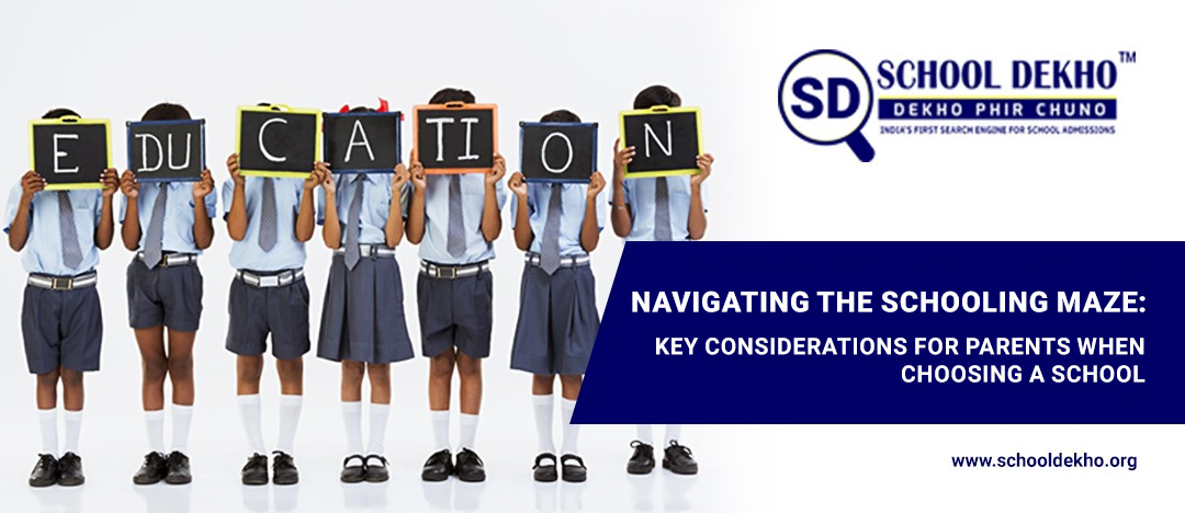Navigating the Schooling Maze: Key Considerations for Parents When Choosing a School