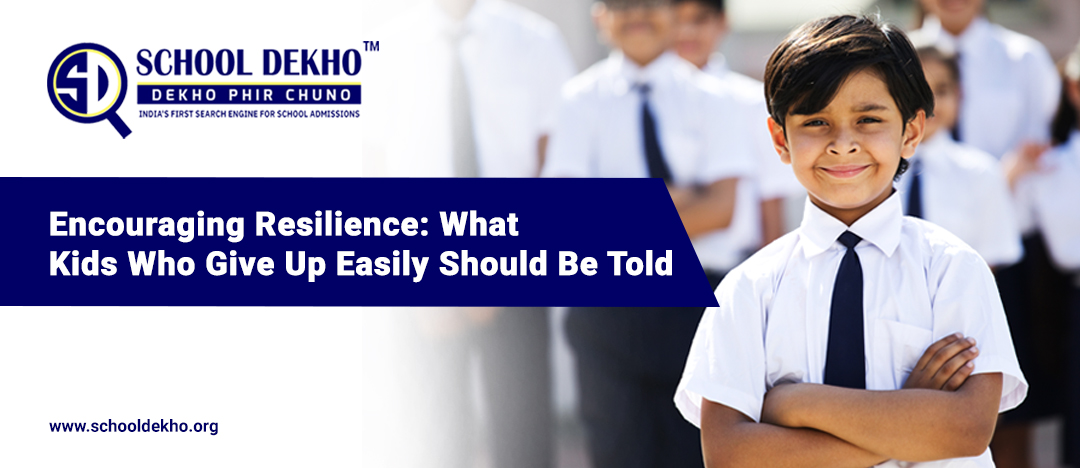 Encouraging Resilience: What Kids Who Give Up Easily Should Be Told